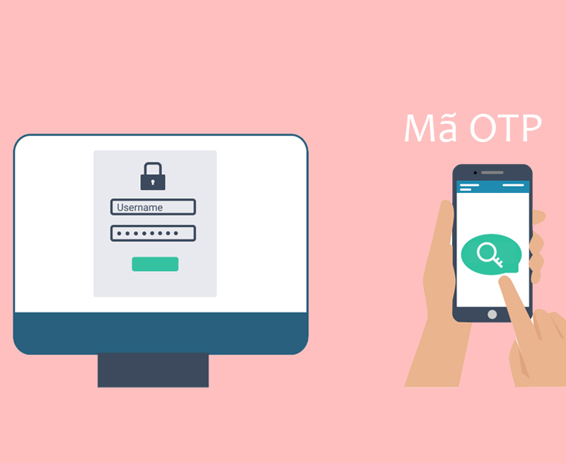 Mã OTP giúp khách hàng bảo vệ được tài khoản